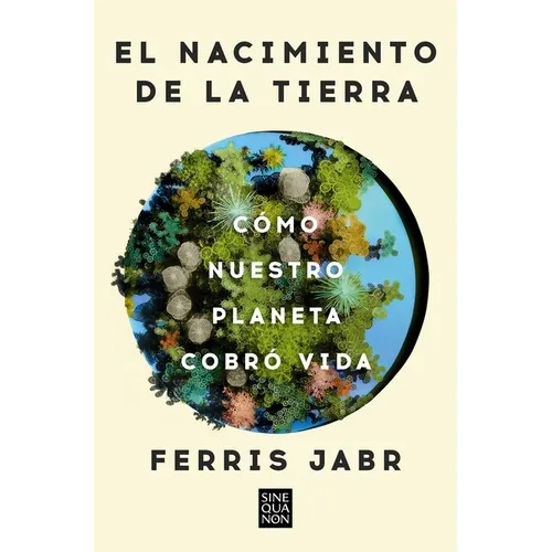 El Nacimiento de la Tierra: Cómo Nuestro Planeta Cobró Vida / Becoming Earth: How Our Planet Came to Life