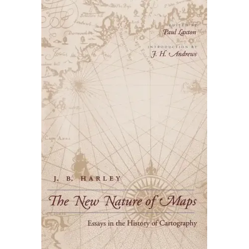 The New Nature of Maps: Essays in the History of Cartography