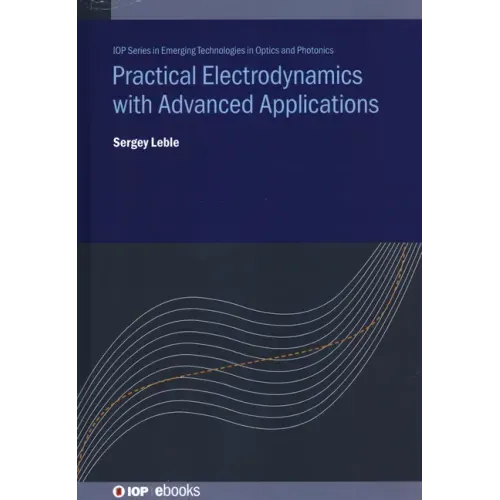 Practical Electrodynamics with Advanced Applications