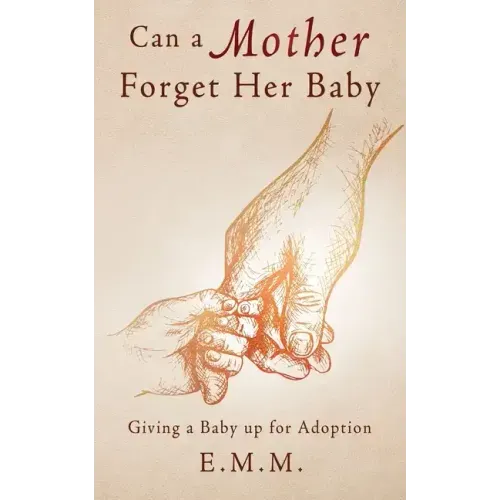 Can a Mother Forget Her Baby: Giving a Baby up for Adoption