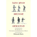 How Jews Became Germans: The History of Conversion and Assimilation in Berlin