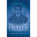 Constructing a Theology of Prayer: Andrew Fuller's (1754-1815) Belief and Practice of Prayer
