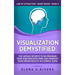 Visualization Demystified: The Untold Secrets to Re-Program Your Subconscious Mind and Manifest Your Dream Reality in 5 Simple Steps
