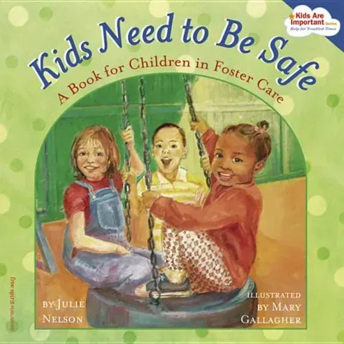Kids Need to Be Safe: A Book for Children in Foster Care