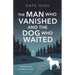 The Man Who Vanished and the Dog Who Waited