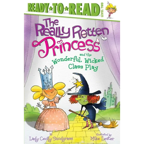 The Really Rotten Princess and the Wonderful, Wicked Class Play