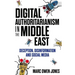 Digital Authoritarianism in the Middle East: Deception, Disinformation and Social Media