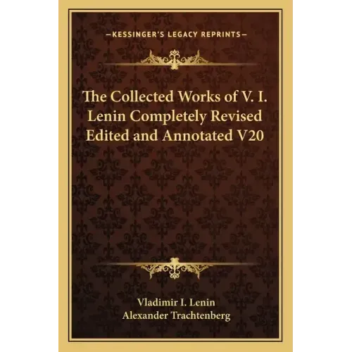 The Collected Works of V. I. Lenin Completely Revised Edited and Annotated V20