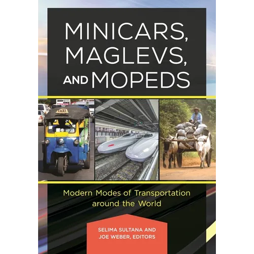 Minicars, Maglevs, and Mopeds: Modern Modes of Transportation Around the World