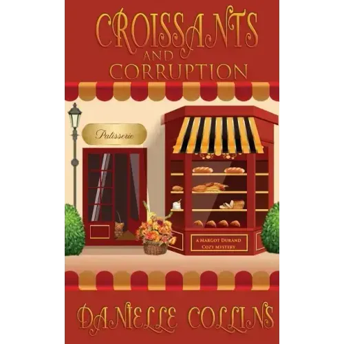 Croissants and Corruption: A Margot Durand Cozy Mystery