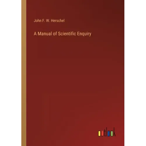 A Manual of Scientific Enquiry