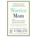 Warrior Mom: 7 Secrets to Bold, Brave Resilience