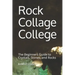 Rock Collage College: The Beginners Guide to Crystals, Stones, and Rocks