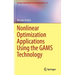 Nonlinear Optimization Applications Using the Gams Technology