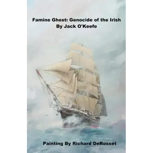 Famine Ghost: Genocide of the Irish