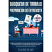 Búsqueda de trabajo y preparación de entrevista 2 libros en 1: Aprende los secretos de búsqueda de empleo, triunfa en la entrevista y consigue ese tra
