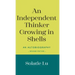 An Independent Thinker Growing in Shells: An Autobiography (Second Edition)