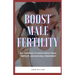 Boost Male Fertility: All You Need To Know About Male Fertility And Natural Treatment