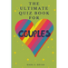 The Ultimate Quiz Book for Couples: A Fun & Compatible Love Test Activity Book. A Question Book for Married Couples and Young Relationships.