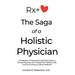 The Saga of a Holistic Physician: A Collection of Heartwarming Stories about a Family Physician who Treated Her Patients with Love and Caring as well