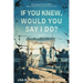 If You Knew, Would You Say I Do?