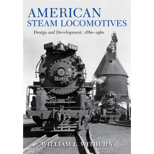 American Steam Locomotives: Design and Development, 1880-1960