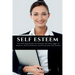 Self Esteem: The Self Help Book for Women and Men eager to Improve Self Confidence and Overcome Self Doubt