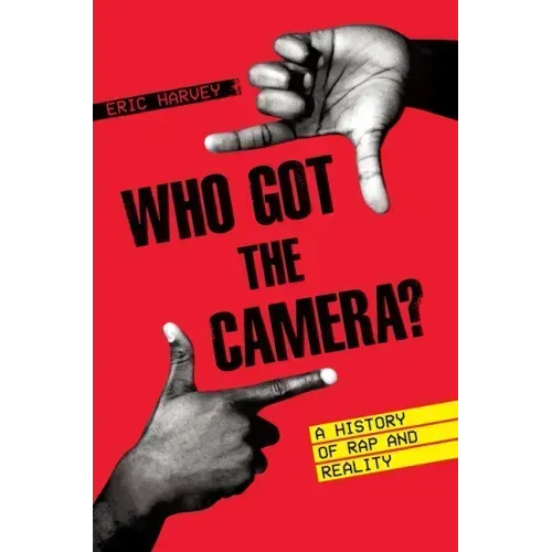 Who Got the Camera?: A History of Rap and Reality