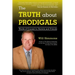 The Truth about Prodigals: Words of Counsel to Parents and Friends