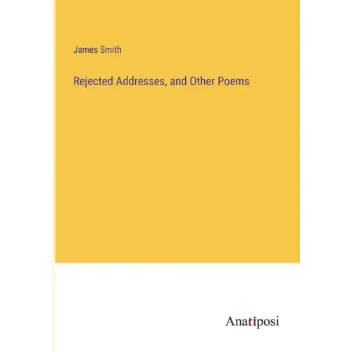 Rejected Addresses, and Other Poems