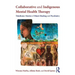 Collaborative and Indigenous Mental Health Therapy: Tātaihono - Stories of Māori Healing and Psychiatry