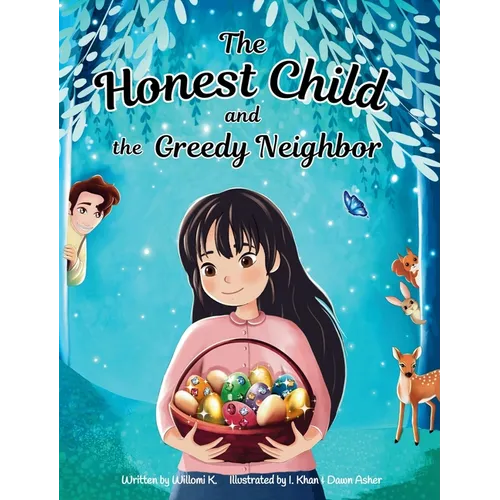 The Honest Child and the Greedy Neighbor: A Story about the Rewards in Telling the Truth and the Consequences of Lying