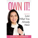 Own It!: Love What You Already Have