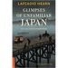 Glimpses of Unfamiliar Japan: Two Volumes in One