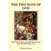 The Two Sons of God: The Son of Man and The Son of God What the Bible "Really" Says