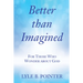 Better Than Imagined: For Those Who Wonder about God