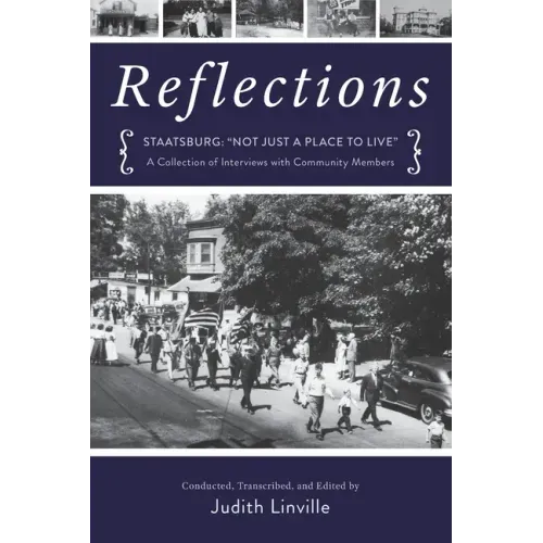Reflections: Staatsburg: "Not Just a Place to Live" A Collection of Interviews with Community Members