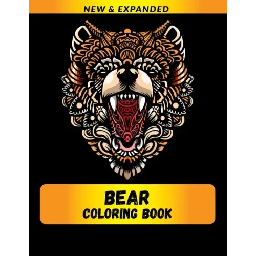 Bear Coloring Book (New & Expanded): Wonderful bear Coloring Book For bear Lover, Adults, Teens