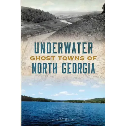 Underwater Ghost Towns of North Georgia