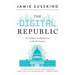 The Digital Republic: On Freedom and Democracy in the 21st Century
