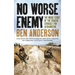 No Worse Enemy: The Inside Story of the Chaotic Struggle for Afghanistan