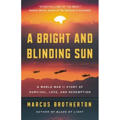 A Bright and Blinding Sun: A World War II Story of Survival, Love, and Redemption