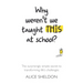 Why Weren't We Taught This at School?: The surprisingly simple secret to transforming life's challenges