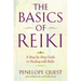The Basics of Reiki: A Step-By-Step Guide to Healing with Reiki