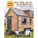 Small House, Big Life, in 400 Square Feet: Tips and Strategies for Living in a Small Space