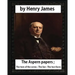 The Aspern Papers (1888), novella by Henry James: The Aspern papers; The turn of the screw; The liar; The two faces