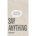 Say Anything: Good, kind and non-bullshit things to say when you don't know what to say.