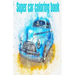 Super car coloring book: Coloring book