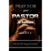Pray For Your pastor and yourself