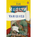 The Muslim Vanishes